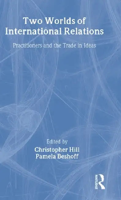 Buy Two Worlds of International Relations (English, Pamela Beshoff | Christopher Hill) — BookShops.in