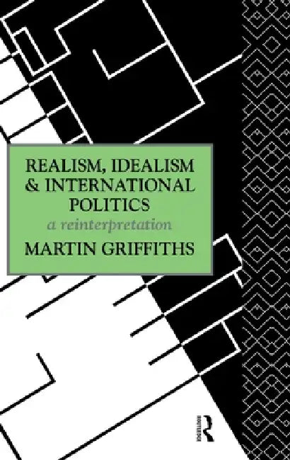 Buy Realism, Idealism and International Politics (English, Martin Griffiths) โ BookShops.in