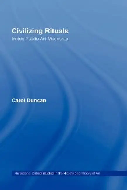 Buy Civilizing Rituals (English, Carol Duncan) — BookShops.in