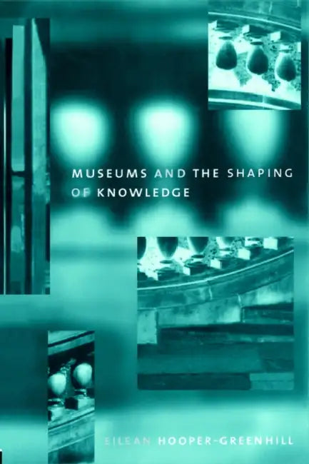 Buy Museums and the Shaping of Knowledge (English, Eileen Hooper Greenhill) — BookShops.in