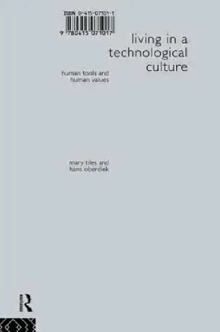 Buy Living in a Technological Culture (English, Hans Oberdiek | Mary Tiles) — BookShops.in