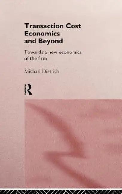Buy Transaction Cost Economics and Beyond (English, Michael Dietrich) — BookShops.in