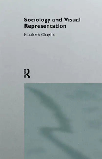 Buy Sociology and Visual Representation (English, Elizabeth Chaplin) — BookShops.in