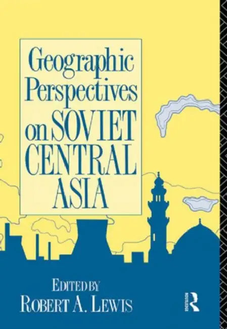 Buy Geographic Perspectives on Soviet Central Asia (English, Lewis Robert) — BookShops.in