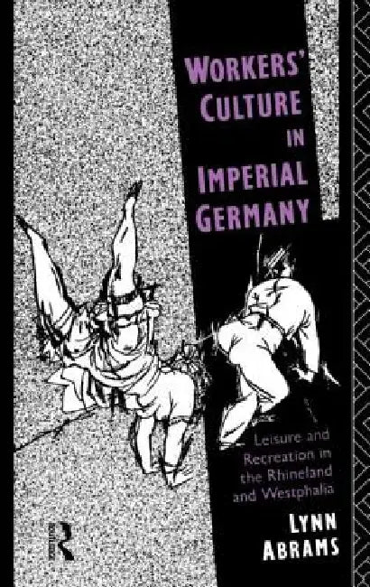 Buy Workers' Culture in Imperial Germany (English, Lynn Abrams) โ BookShops.in