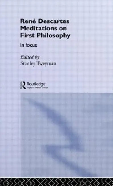 Buy Rene Descartes' Meditations on First Philosophy in Focus (English, Stanley Tweyman) — BookShops.in