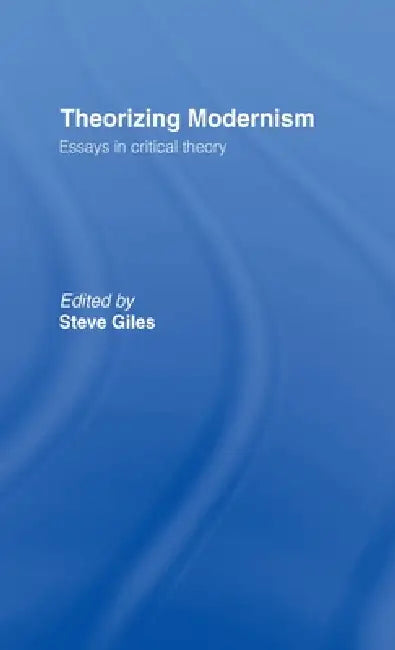 Buy Theorizing Modernisms (English, Steve Giles) — BookShops.in