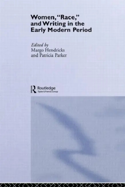 Buy Women, 'Race' and Writing in the Early Modern Period (English, Hendricks Margo) — BookShops.in