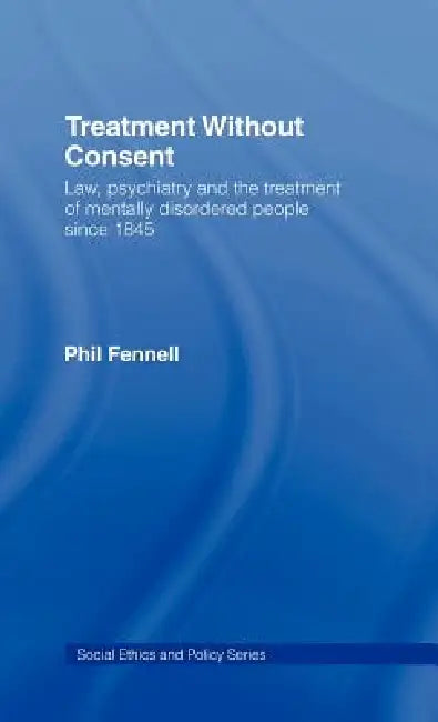 Buy Treatment Without Consent (English, Phil Fennell) — BookShops.in