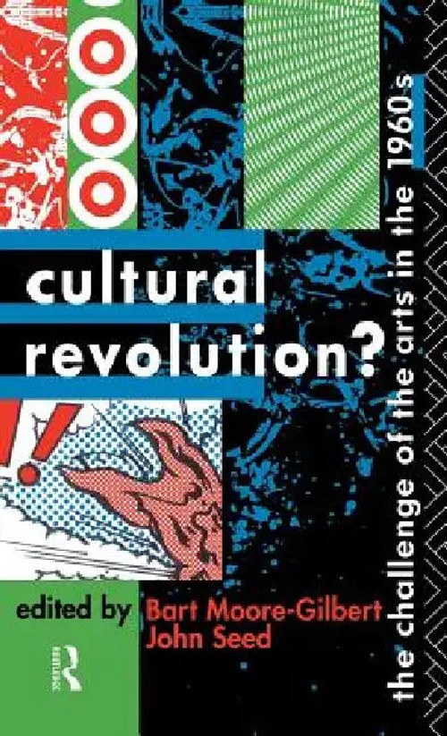 Cultural Revolution?: The Challenge of the Arts in the 1960s – Bart Moore-Gilbert view 2