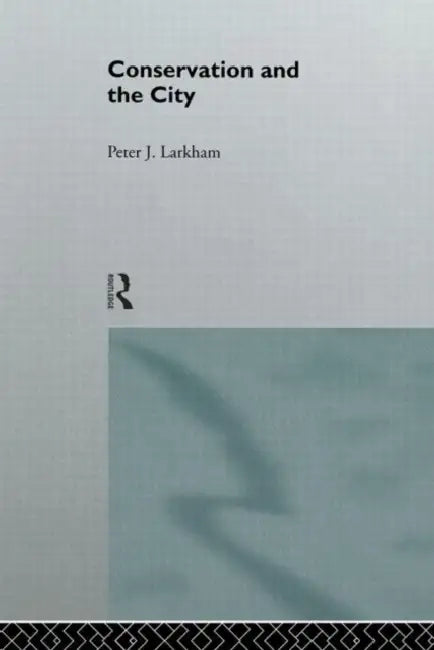 Buy Conservation and the City (English, Peter Larkham) β BookShops.in