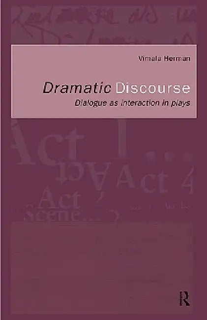 Buy Dramatic Discourse: Dialogue As Interaction in Plays by Vimala Herman | Hardcover | Routledge | Literary Linguistics & Stylistics for Indian Students β BookShops.in