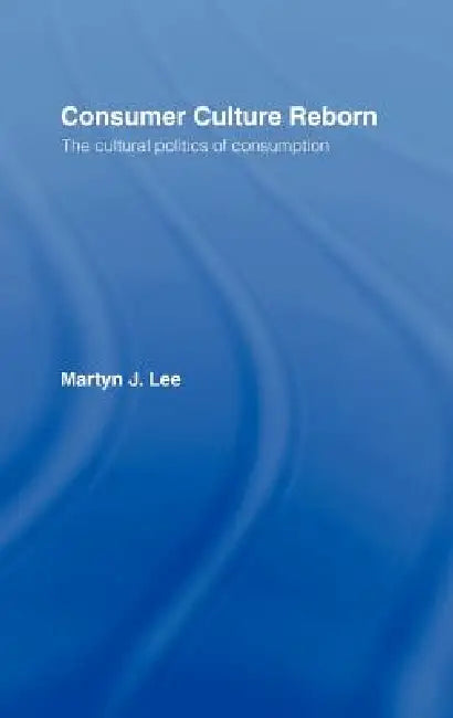 Buy Consumer Culture Reborn (English, Martyn J. Lee) β BookShops.in