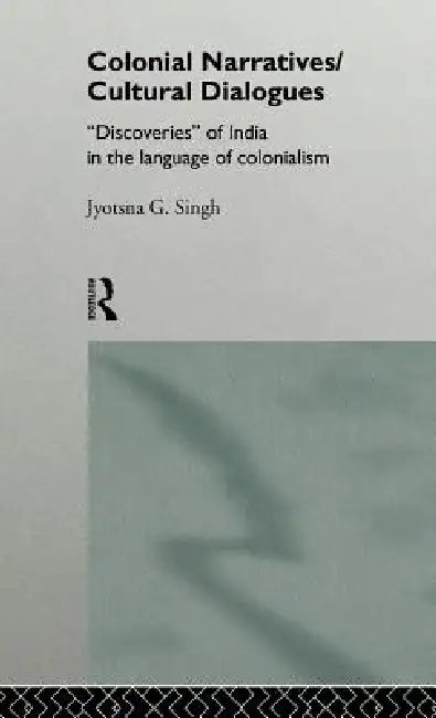 Buy Colonial Narratives/Cultural Dialogues (English, Jyotsna Singh) — BookShops.in