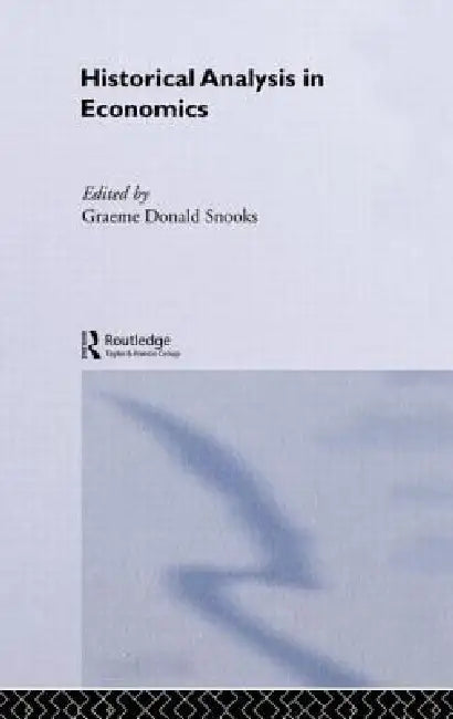Buy Historical Analysis in Economics (English, Graeme Snooks) — BookShops.in