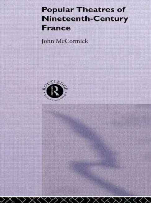Buy Popular Theatres of Nineteenth Century France (English, McCormick John) — BookShops.in