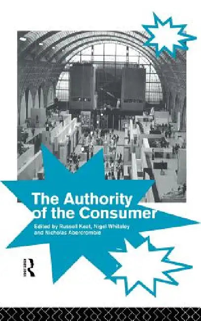 Buy The Authority of the Consumer (English, Nicholas Abercrombie | Russell Whiteley Keat) — BookShops.in