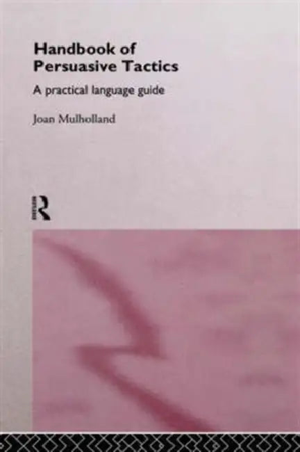 Buy A Handbook of Persuasive Tactics (English, Joan Mulholland) — BookShops.in