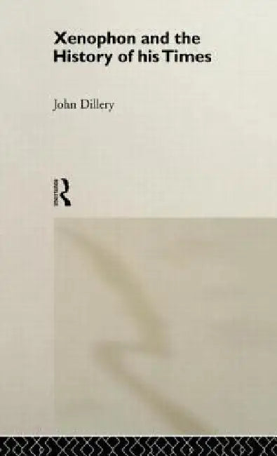 Buy Xenophon And The History Of His Times (English, John Dillery) — BookShops.in
