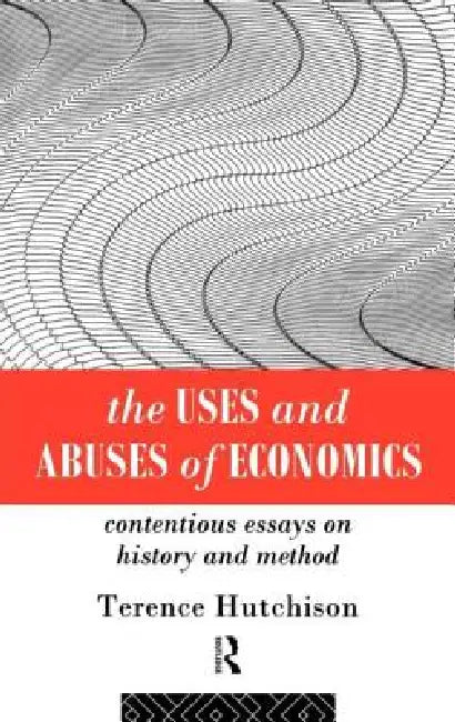Buy The Uses and Abuses of Economics (English, Terence Hutchison) — BookShops.in