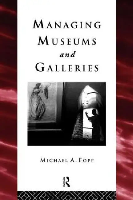Buy Managing Museums and Galleries (English, Michael Fopp) — BookShops.in