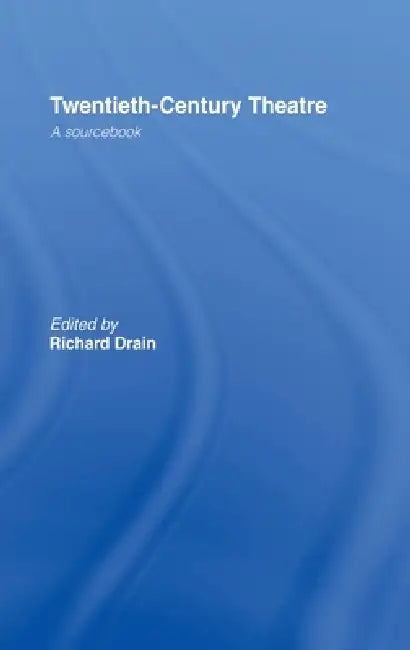 Buy Twentieth-Century Theatre: A Sourcebook by Richard Drain | Routledge Hardcover | Indian Edition — BookShops.in