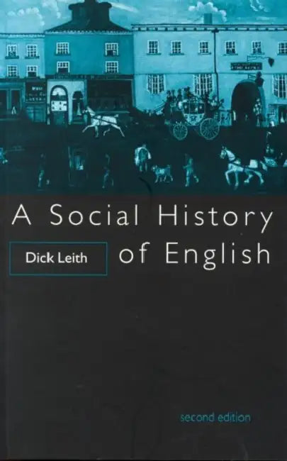 Buy A Social History of English (English, Dick Leith) β BookShops.in