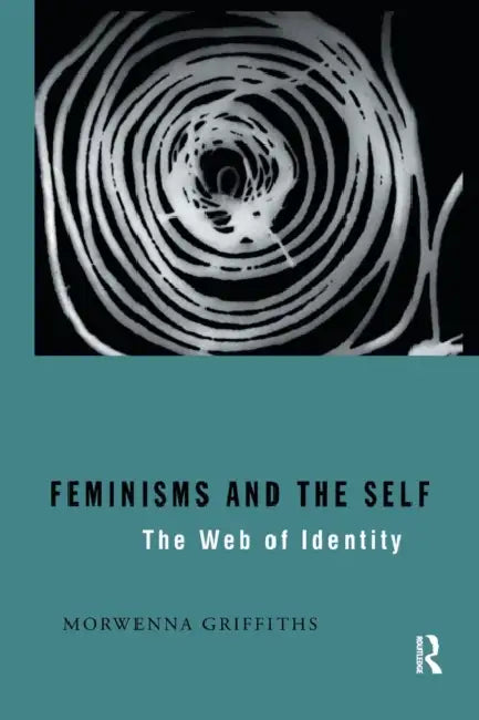 Buy Feminisms and the Self (English, Morwenna Griffiths) โ BookShops.in