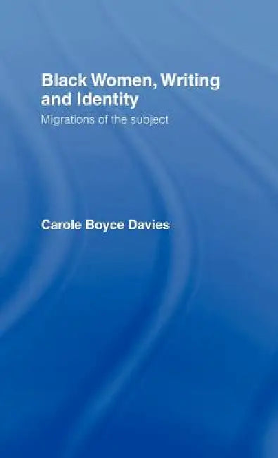 Buy Black Women, Writing and Identity (English, Carole Boyce Davies) — BookShops.in