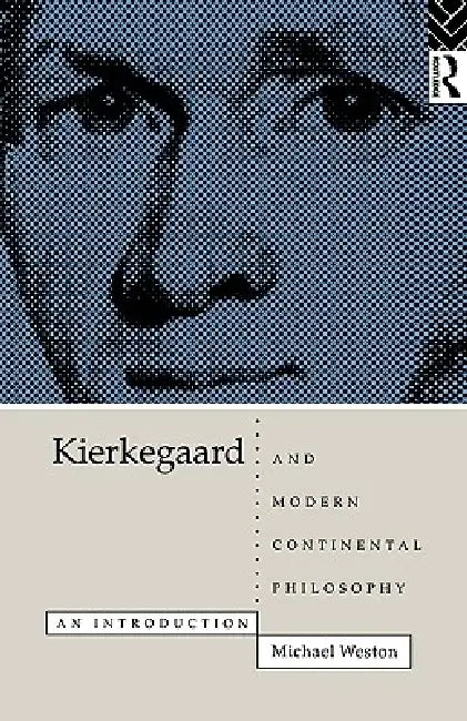 Buy Kierkegaard and Modern Continental Philosophy (English, Michael Weston) โ BookShops.in