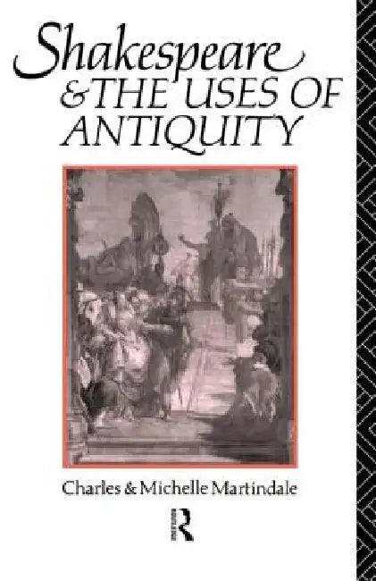 Buy Shakespeare and the Uses of Antiquity (English, Michelle Martindale) — BookShops.in