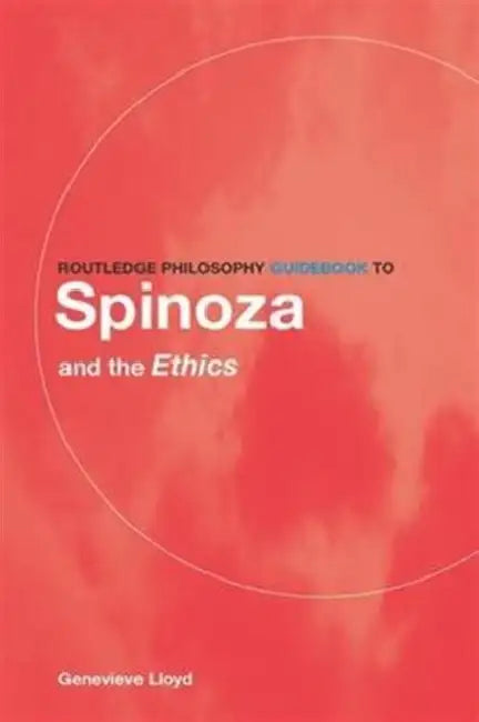 Buy Routledge Philosophy Guidebook to Spinoza and the Ethics (English, Lloyd Genevieve) — BookShops.in