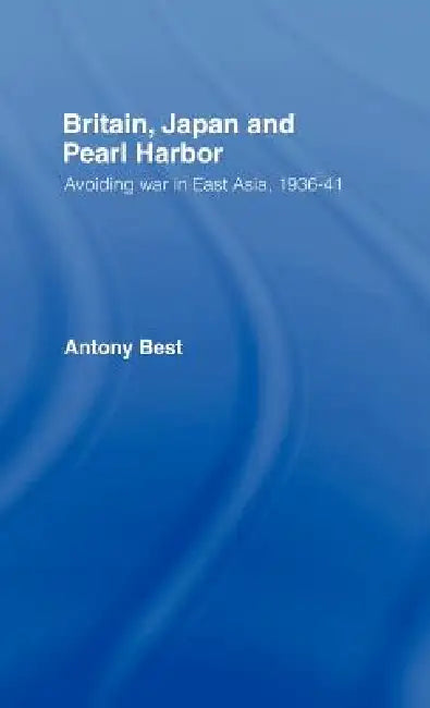 Buy Britain, Japan and Pearl Harbour (English, Antony Best) — BookShops.in
