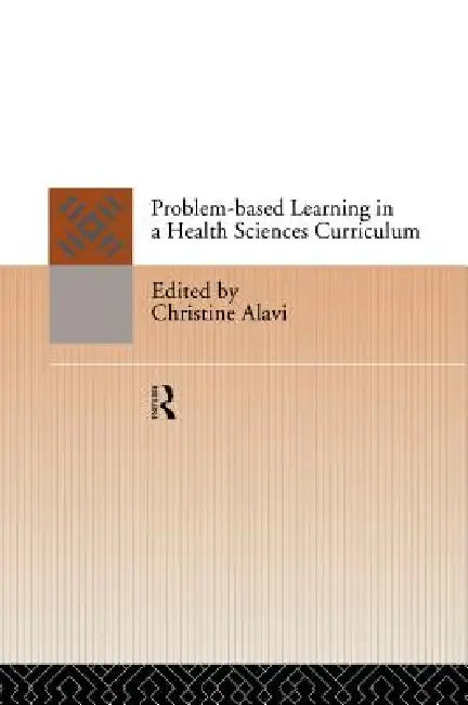 Buy Problem-Based Learning in a Health Sciences Curriculum (English, Christine Alavi) — BookShops.in
