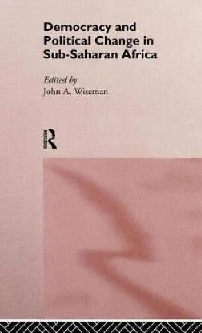 Buy Democracy and Political Change in Sub-Saharan Africa (English, John a. Wiseman) — BookShops.in