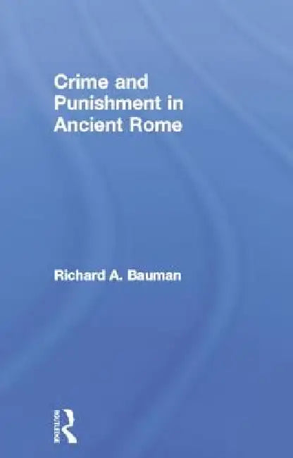 Buy Crime and Punishment in Ancient Rome (English, Richard a. Bauman) — BookShops.in