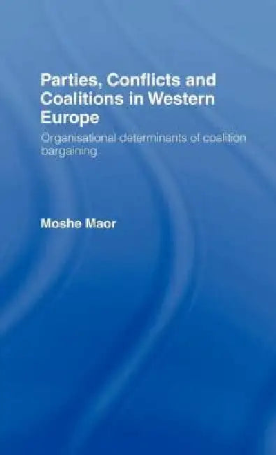 Buy Parties, Conflicts and Coalitions in Western Europe (English, Moshe Maor) — BookShops.in