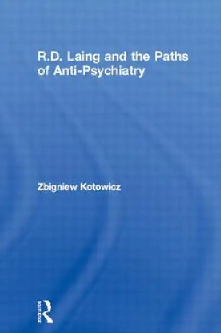 Buy R.D. Laing and the Paths of Anti-Psychiatry (English, Zbigniew Kotowicz) — BookShops.in
