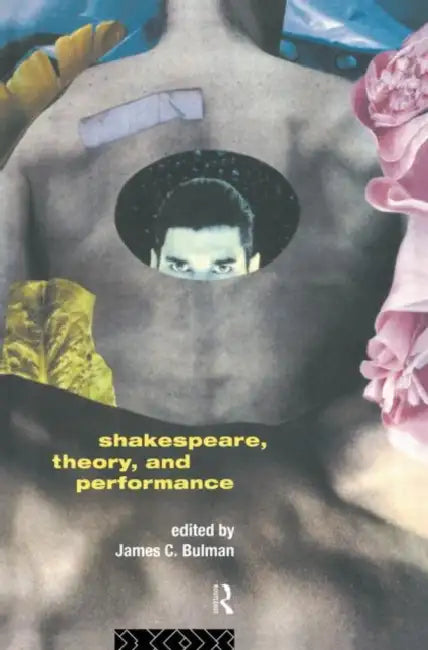 Buy Shakespeare, Theory and Performance (English, Bulman James C.) — BookShops.in