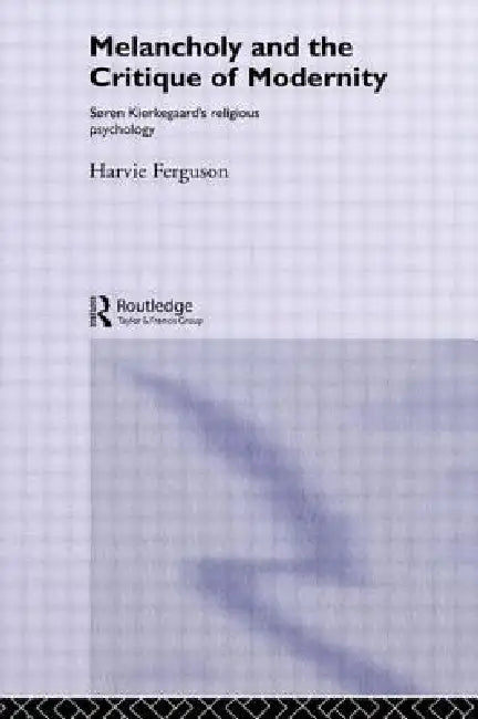 Buy Melancholy and the Critique of Modernity (English, Harvie Ferguson) — BookShops.in