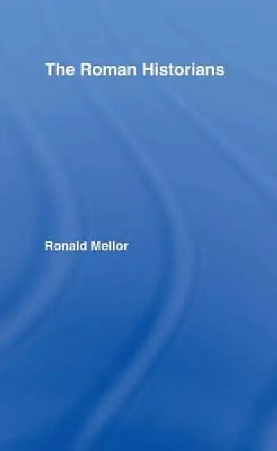 Buy The Roman Historians (English, Ronald Mellor) — BookShops.in