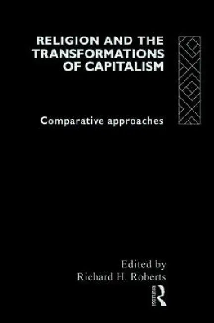 Buy Religion and The Transformation of Capitalism (English, Richard H. Roberts) — BookShops.in