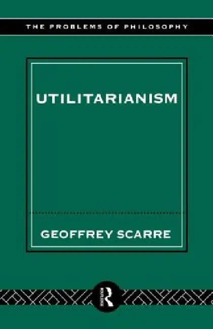 Buy Utilitarianism (English, Scarre Geoffrey) — BookShops.in