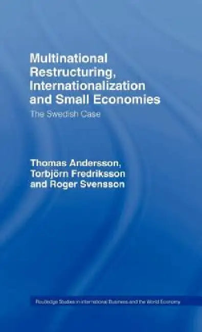 Multinational Restructuring, Internationalization, and Small Economies: The Swedish Case: 2 (Routledge Studies in International Business and the World Economy, 2) view 2