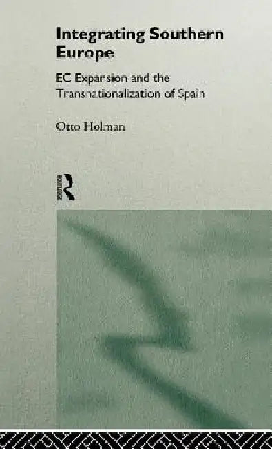 Buy Integrating Southern Europe (English, Otto Holman) โ BookShops.in