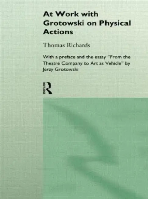Buy At Work with Grotowski on Physical Actions (English, Thomas Richards) — BookShops.in