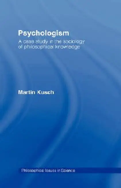 Buy Psychologism (English, Martin Kusch) — BookShops.in