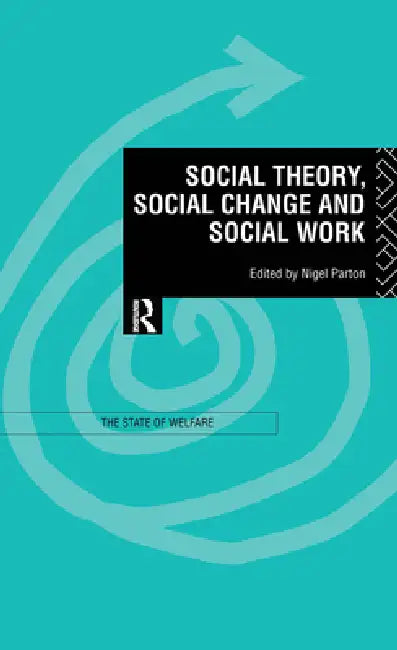 Buy Social Theory, Social Change and Social Work (English, Nigel Parton) — BookShops.in