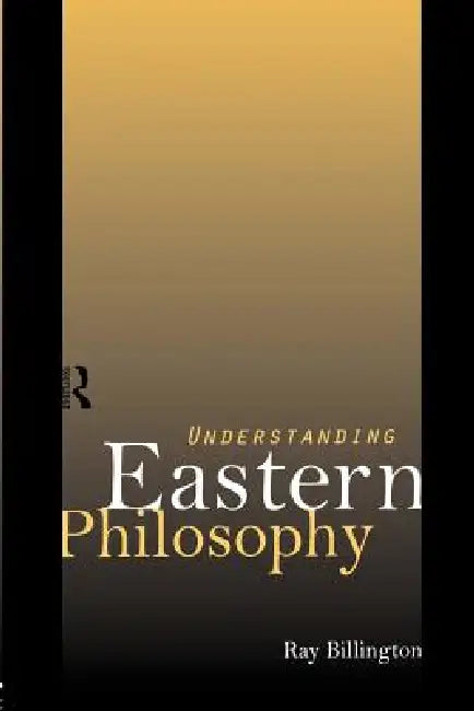Buy Understanding Eastern Philosophy (English, Billington Ray) โ BookShops.in