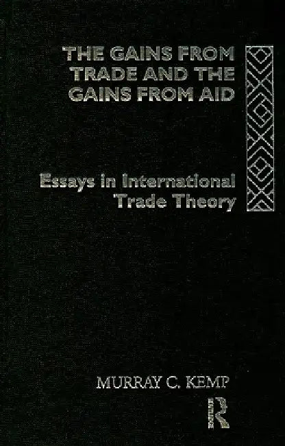 Buy The Gains from Trade and the Gains from Aid (English, Murray C. Kemp) — BookShops.in
